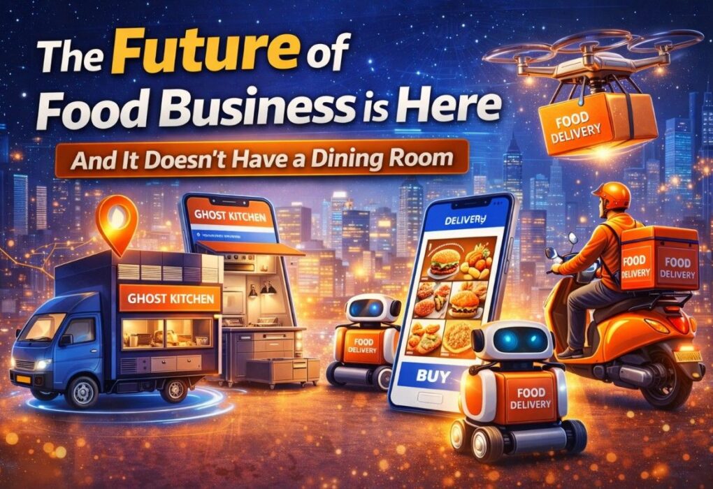 The Future of Food Business is Here — And It Doesn't Have a Dining Room